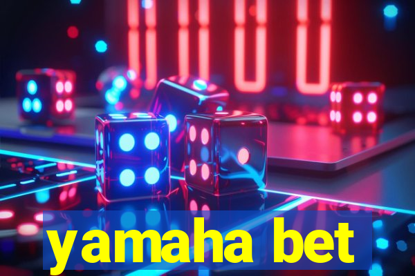 yamaha bet